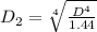 D_2  =\sqrt[4]{ \frac{D ^4 }{1.44 }  }