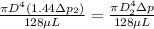 \frac{\pi D^4 (1.44 \Delta p_2)}{128 \mu L} =  \frac{\pi D^4_2 \Delta p}{128 \mu L}