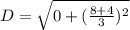 D=\sqrt{0+(\frac{8+4}{3})^2}
