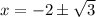 x=-2\pm\sqrt{3}