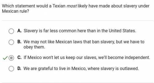 Which statement would a Texan most likely have made about slavery under Mexican rule