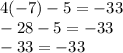 4(-7)-5=-33\\-28-5=-33\\-33=-33