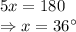 5x = 180\\\Rightarrow x = 36^\circ