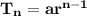 \mathbf{T_n = ar^{n - 1}}