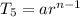 T_5 = ar^{n - 1}