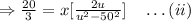 \Rightarrow \frac{20}{3}=x[\frac{2u}{u^2-50^2}]\quad \ldots(ii)