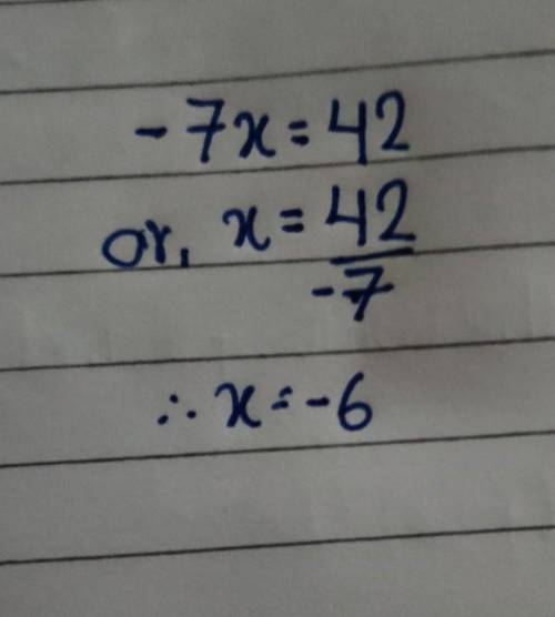 -7x = 42 I need an answer