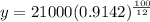 y=21000(0.9142)^\frac{100}{12}