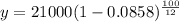 y=21000(1-0.0858)^\frac{100}{12}