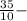 \frac{35}{10} -