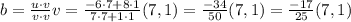 b = \frac{u\cdot v}{v\cdot v}v= \frac{-6\cdot 7+8\cdot 1}{7\cdot 7+1\cdot 1}(7,1) = \frac{-34}{50}(7,1) = \frac{-17}{25}(7,1)