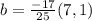 b = \frac{-17}{25}(7,1)