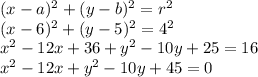 (x-a)^{2} + (y-b)^2 = r^{2} \\(x-6)^{2} + (y-5)^2 = 4^{2}\\x^{2} - 12x + 36 + y^{2} -10y + 25 = 16\\x^{2} - 12x  + y^{2} -10y + 45 = 0\\
