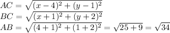 AC=\sqrt{(x-4)^2+(y-1)^2}\\BC=\sqrt{(x+1)^2+(y+2)^2}\\AB=\sqrt{(4+1)^2+(1+2)^2}=\sqrt{25+9}=\sqrt{34}