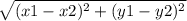\sqrt{(x1-x2)^2 +(y1-y2)^2  }