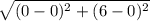 \sqrt{(0-0)^2+(6-0)^2}