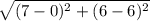 \sqrt{(7-0)^2+(6-6)^2}