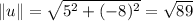 \| u \| = \sqrt{5^2 + (-8)^2} = \sqrt{89}