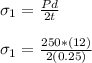 \sigma _ 1 = \frac{Pd}{2t} \\ \\ \sigma _ 1 = \frac{250*(12)}{2(0.25)}