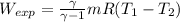 W_{exp} = \frac{\gamma}{\gamma -1} mR(T_1 - T_2)