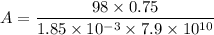 A=\dfrac{98\times 0.75}{1.85\times 10^{-3}\times 7.9\times 10^{10}}