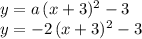 y=a\,(x+3)^2-3\\y=-2\,(x+3)^2-3