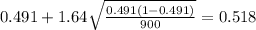 0.491 + 1.64\sqrt{\frac{0.491(1-0.491)}{900}}=0.518
