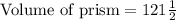 \text{Volume of prism}=121\frac{1}{2}