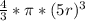 \frac{4}{3}*\pi  *(5r)^{3}