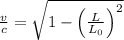 \frac{v}{c} = \sqrt{1-\left ( \frac{L}{L_{0}} \right )^{2}} \\