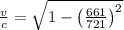 \frac{v}{c} = \sqrt{1-\left ( \frac{661}{721} \right )^{2}} \\