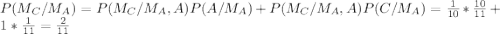 P(M_C/M_A)=P(M_C/M_A,A)P(A/M_A)+P(M_C/M_A,A)P(C/M_A)=\frac{1}{10}*\frac{10}{11}  +1*\frac{1}{11}  =\frac{2}{11}