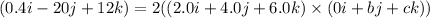 (0.4i-20j+12k)=2((2.0i+4.0j+6.0k) \times (0i+bj+ck))