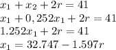 x_1+x_2+2r=41\\x_1+0,252x_1+2r=41\\1.252x_1+2r=41\\x_1=32.747-1.597r