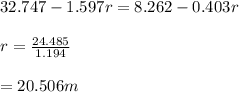 32.747-1.597r=8.262-0.403r\\\\r=\frac{24.485}{1.194} \\\\=20.506m