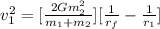v_1^2=[\frac{2Gm_2^2}{m_1+m_2} ][\frac{1}{r_f} -\frac{1}{r_1} ]