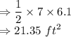 \Rightarrow \dfrac{1}{2} \times 7 \times 6.1\\\Rightarrow 21.35\ ft^{2}