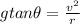 g tan \theta  = \frac{v^2}{r}