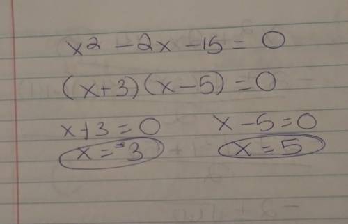 One of the solutions to x^2 – 2x – 15 = 0 is x = -3. What is the other solution?

x = -5
x = -1
x =