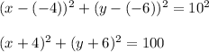 (x-(-4))^2+(y-(-6))^2=10^2\\\\(x+4)^2+(y+6)^2=100