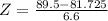 Z = \frac{89.5 - 81.725}{6.6}