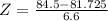 Z = \frac{84.5 - 81.725}{6.6}