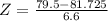 Z = \frac{79.5 - 81.725}{6.6}