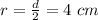 r=\frac{d}{2}=4\ cm