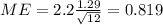 ME=2.2\frac{1.29}{\sqrt{12}}=0.819