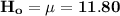 \mathbf{H_o = \mu = 11.80}