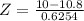 Z = \frac{10 - 10.8}{0.6254}