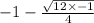 -1 - \frac{\sqrt{12 \times -1}}{4}