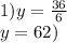 1)y=\frac{36}{6}\\y=62) \\