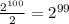 \frac{2^{100} }{2} = 2^{99}